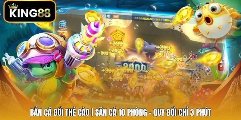 Bắn Cá Đổi Thẻ Cào | Săn Cá 10 Phòng - Quy Đổi Chỉ 3 Phút