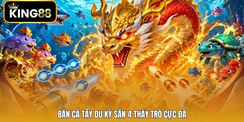 Bắn cá Tây Du Ký săn 4 thầy trò cực đã