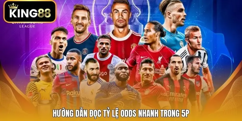 Hướng dẫn đọc tỷ lệ Odds nhanh trong 5p