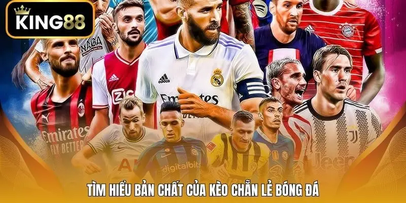 Tìm hiểu bản chất của kèo chẵn lẻ bóng đá